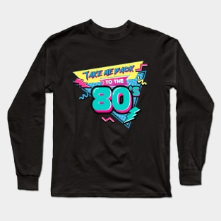 Take me back to The 80s Long Sleeve T-Shirt